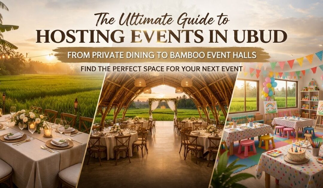 The Ultimate Guide to Hosting Events in Ubud: From Private Dining to Bamboo Halls