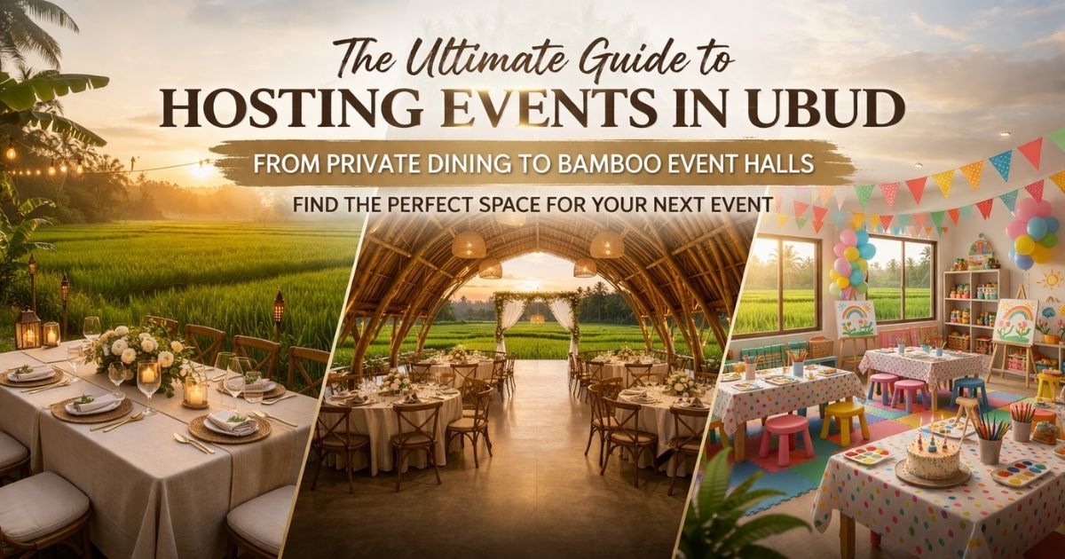 The Ultimate Guide to Hosting Events in Ubud: From Private Dining to Bamboo Halls
